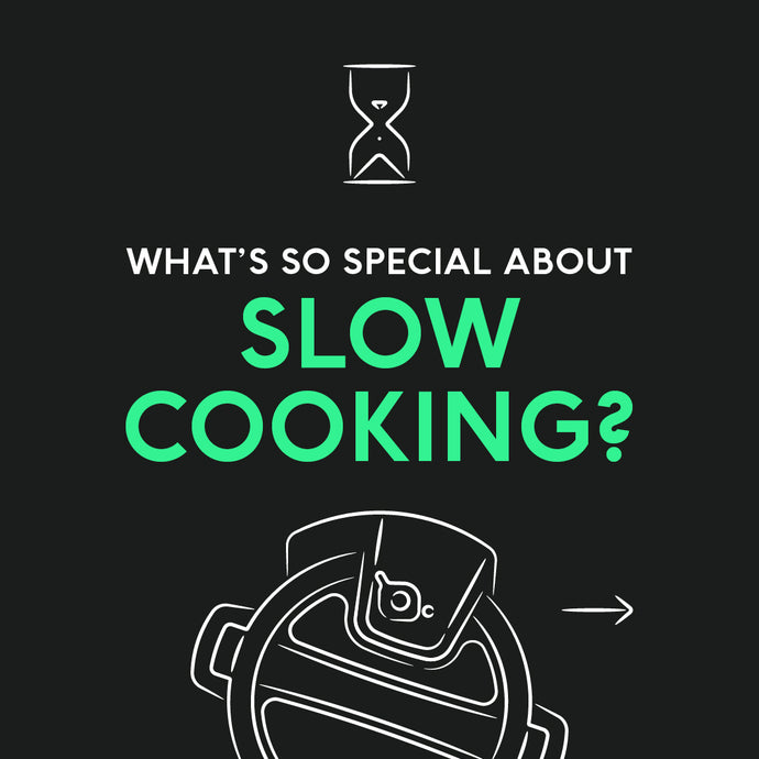 What’s So Special About Slow Cooking?
